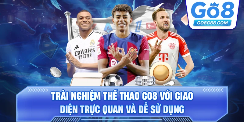 Trải nghiệm Thể Thao Go8 với giao diện trực quan và dễ sử dụng.